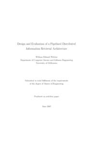 Design and Evaluation of a Pipelined Distributed Information Retrieval Architecture William Edward Webber Department of Computer Science and Software Engineering University of Melbourne