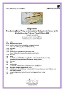 School of Sociology and Social Policy  Programme Transforming Social Policy: an International Colloquium in Honour of the Work of Emeritus Professor Fiona Williams OBE Friday 29 June 2012