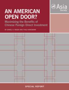 AN AMERICAN OPEN DOOR? Maximizing the Benefits of Chinese Foreign Direct Investment BY DANIEL H. ROSEN AND THILO HANEMANN
