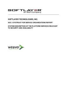 SOFTLAYER TECHNOLOGIES, INC. SOC 3 SYSTRUST FOR SERVICE ORGANIZATIONS REPORT SYSTEM DESCRIPTION OF THE PLATFORM SERVICES RELEVANT TO SECURITY AND AVAILABILITY  TABLE OF CONTENTS