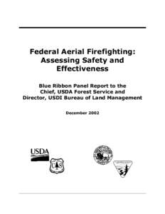 Federal Aerial Firefighting: Assessing Safety and Effectiveness Blue Ribbon Panel Report to the Chief, USDA Forest Service and Director, USDI Bureau of Land Management