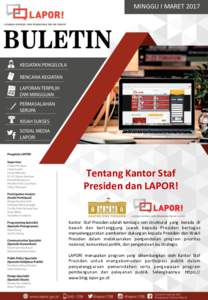 MINGGU	I	MARET	2017	  Tentang	Kantor	Staf Presiden	dan	LAPOR!	 	 Kantor		Staf	Presiden	adalah	lembaga	non	struktural		yang		berada		di