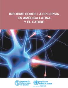 Informe sobre la Epilepsia en América Latina y el Caribe INFORME SOBRE LA EPILEPSIA EN AMÉRICA LATINA Y EL CARIBE