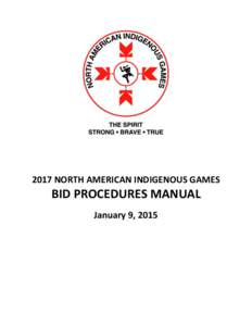 2017 NORTH AMERICAN INDIGENOUS GAMES  BID PROCEDURES MANUAL January 9, 2015  NORTH AMERICAN INDIGENOUS GAMES COUNCIL