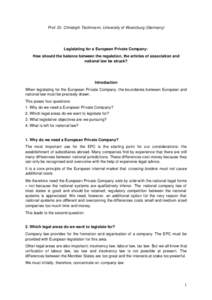 Prof. Dr. Christoph Teichmann, University of Wuerzburg (Germany)  Legislating for a European Private Company: How should the balance between the regulation, the articles of association and national law be struck?