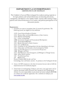 DEPARTMENT of ANTHROPOLOGY CERTIFICATE IN LAW AND POLICY The Certificate in Law and Policy is designed for students seeking expertise in the legal, political, and cultural dimensions of citizenship, democracy, immigratio