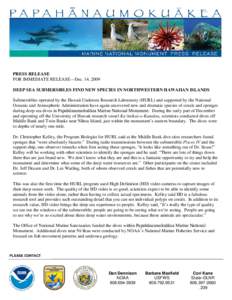 PRESS RELEASE FOR IMMEDIATE RELEASE—Dec. 14, 2009 DEEP SEA SUBMERSIBLES FIND NEW SPECIES IN NORTHWESTERN HAWAIIAN ISLANDS Submersibles operated by the Hawaii Undersea Research Laboratory (HURL) and supported by the Nat