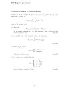 2009 Paper 4 Question 9  Mathematical Methods for Computer Science For functions f : R → C define the Fourier transform of f , written F[f ] (ω), as the function R → C given by ∞