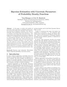 Bayesian Estimation with Uncertain Parameters of Probability Density Functions Vesa Klumpp and Uwe D. Hanebeck Intelligent Sensor-Actuator-Systems Laboratory (ISAS), Institute for Anthropomatics, Universit¨at Karlsruhe 