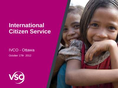 International Citizen Service IVCO - Ottawa October 17th 2012  ICS – clarity of purpose