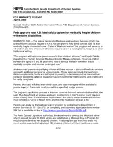 Microsoft Word - Feds approve new ND Medicaid program to help medically fragile children.doc