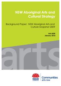 NSW Aboriginal Arts and Cultural Strategy Background Paper: NSW Aboriginal Arts and Culture Snapshot 2009 Arts NSW January 2010