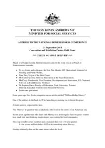 THE HON. KEVIN ANDREWS MP MINISTER FOR SOCIAL SERVICES ADDRESS TO THE NATIONAL HOMELESSNESS CONFERENCE 11 September 2014 Convention and Exhibition Centre, Gold Coast *** CHECK AGAINST DELIVERY***