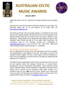 AUSTRALIAN CELTIC MUSIC AWARDS January 2015 Happy New Year to you all. I hope that your Festive Season was an enjoyable one. Nominations for the 2015 Australian Celtic Music Awards are now closed. The