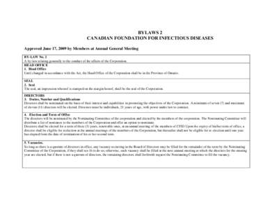 BYLAWS 2 CANADIAN FOUNDATION FOR INFECTIOUS DISEASES Approved June 17, 2009 by Members at Annual General Meeting BY-LAW No. 2 A by-law relating generally to the conduct of the affairs of the Corporation. HEAD OFFICE