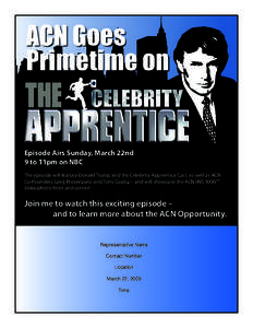ACN Goes Primetime on Episode Airs Sunday, March 22nd 9 to 11pm on NBC The episode will feature Donald Trump and the Celebrity Apprentice Cast, as well as ACN