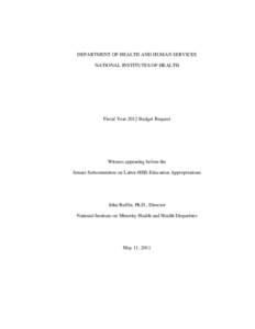 DEPARTMENT OF HEALTH AND HUMAN SERVICES NATIONAL INSTITUTES OF HEALTH Fiscal Year 2012 Budget Request  Witness appearing before the