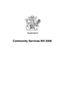 Queensland  Community Services Bill 2006 Queensland