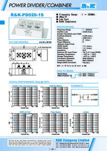 POWER DIVIDER/COMBINER  R&K reserves the right to make changes in the specifications of or discontinue products at any time without notice. R&K products shall not be used for or in connection with equipment that requires