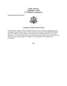Media Advisory September 1, 2010 U.S. Embassy, Georgetown FOR IMMEDIATE RELEASE  Techniques in Hand-to-Hand Combat