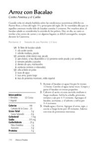 Arroz con Bacalao Centro América y el Caribe Cuando niña mi abuela hablaba sobre las condiciones económicas difíciles en Puerto Rico, a fines del siglo 19 y principios del siglo 20. Se recordaba ella que en aquellos 