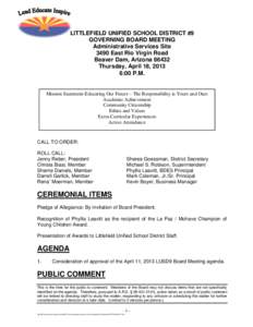 LITTLEFIELD UNIFIED SCHOOL DISTRICT #9 GOVERNING BOARD MEETING Administrative Services Site 3490 East Rio Virgin Road Beaver Dam, Arizona[removed]Thursday, April 18, 2013