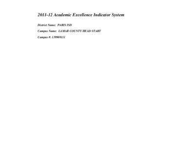 Academic Excellence Indicator System District Name: PARIS ISD Campus Name: LAMAR COUNTY HEAD START Campus #:   This page intentionally left blank.