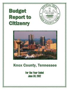 Budget Report to Citizenry Knox County, Tennessee For the Year Ended