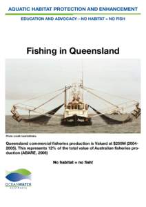 AQUATIC HABITAT PROTECTION AND ENHANCEMENT EDUCATION AND ADVOCACY—NO HABITAT = NO FISH Fishing in Queensland  Photo credit: lauritz@mira.