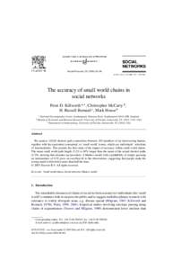 Social Networks–96  The accuracy of small world chains in social networks Peter D. Killworth a,∗ , Christopher McCarty b , H. Russell Bernard c , Mark House b