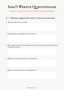 Irma’s Website Questionnaire help me get to know your business so I can build you an awesome website I // General questions about your organization 1.	 What is the name of your business?  2.	 Please describe your organ