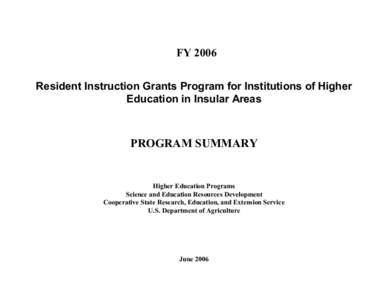 FY 2006  Resident Instruction Grants Program for Institutions of Higher  Education in Insular Areas  PROGRAM SUMMARY 