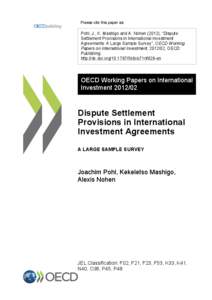 Please cite this paper as:  Pohl, J., K. Mashigo and A. Nohen (2012), “Dispute Settlement Provisions in International Investment Agreements: A Large Sample Survey”, OECD Working Papers on International Investment, 20