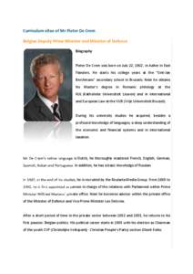 Curriculum vitae of Mr Pieter De Crem Belgian Deputy Prime Minister and Minister of Defence Biography Pieter De Crem was born on July 22, 1962, in Aalter in East Flanders. He starts his college years at the “Sint-Jan