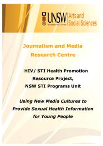 Journalism and Media Research Centre HIV/ STI Health Promotion Resource Project, NSW STI Programs Unit Using New Media Cultures to