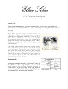 Eliseo Silva 2008 Cabernet Sauvignon Tasting Notes Aromas of blackberries and plums with hints of smoke and cassis. Big black cherry fruit, black tea and tobacco lead to a rich long finish of firm tannin and coco. Pair w