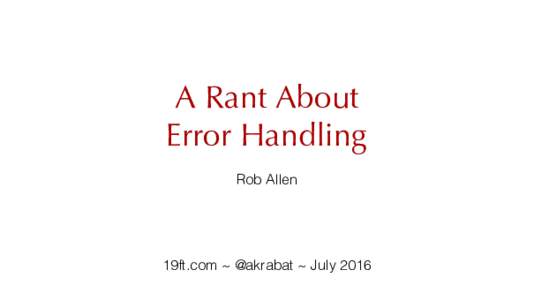 A Rant About Error Handling Rob Allen      