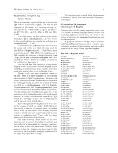 TUGboat, Volume[removed]), No. 1 Hyphenation exception log Barbara Beeton This is the periodic update of the list of words that TEX fails to hyphenate properly. The full list last appeared in TUGboat 16:1, starting on pa