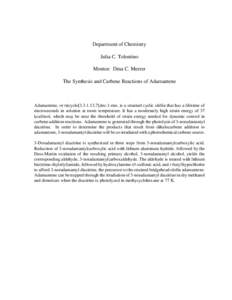 Department of Chemistry Julia C. Tolentino Mentor: Dina C. Merrer The Synthesis and Carbene Reactions of Adamantene  Adamantene, or tricyclo[removed],7]dec-1-ene, is a strained cyclic olefin that has a lifetime of