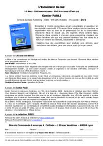 L’ECONOMIE BLEUE 10 ANS – 100 INNOVATIONS – 100 MILLIONS D’EMPLOIS Gunter PAULI Editions Caillade Publishing - ISBN :  - Prix public : 25 € Réinventer le modèle économique actuel consumériste