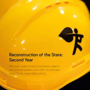 Reconstruction of the State: Second Year We have united citizens, businesses, experts and political leaders in an effort to promote nine bills for responsible politics.