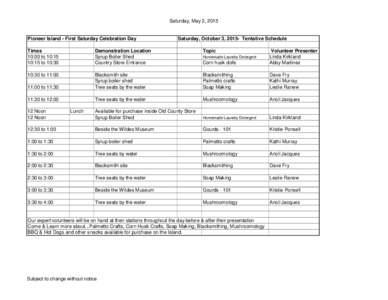 Saturday, May 2, 2015  Pioneer Island - First Saturday Celebration Day Saturday, October 3, 2015- Tentative Schedule