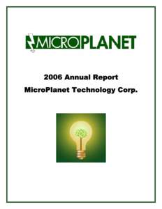 2006 Annual Report MicroPlanet Technology Corp. According to the US Department of Energy, due to inefficiencies in the electrical grid, up to 67% of energy in the form of electricity is wasted from the point where it is