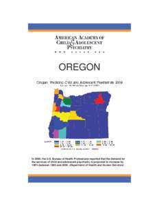 OREGON  In 2000, the U.S. Bureau of Health Professions reported that the demand for the services of child and adolescent psychiatry is projected to increase by 100% between 1995 and[removed]Department of Health and Human 