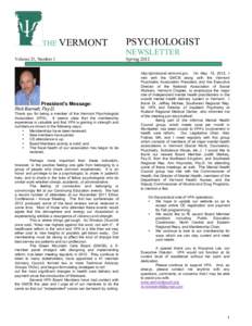 THE VERMONT Volume 25, Number 1 President’s Message: Rick Barnett, Psy.D. Thank you for being a member of the Vermont Psychological