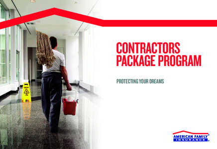 CONTRACTORS PACKAGE PROGRAM PROTECTING YOUR DREAMS AMERICAN FAMILY’S CONTRACTORS PACKAGE COVERAGE