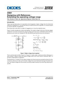 A Product Line of Diodes Incorporated AN61 Designing with References Extending the operating voltage range Peter Abiodun A. Bode, Snr. Applications Engineer, Diodes Zetex Ltd