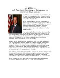 Jay Williams U.S. Assistant Secretary of Commerce for Economic Development Jay Williams was appointed by President Obama to serve as the Assistant Secretary of Commerce for Economic Development and was sworn into office