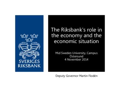 Riksbankens roll och penningpolitikens betydelse för finansiell stabilitet   Linköping 15 april 2014
