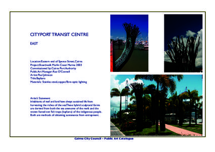 CITYPORT TRANSIT CENTRE EAST Location:Eastern end of Spence Street,Cairns Project:Boardwalk Marlin Coast Marina 2003 Commissioned by:Cairns PortAuthority